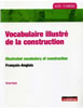 Couverture du Vocabulaire illustré de la construction : édition bilingue français-anglais